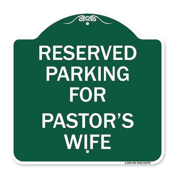 Signmission Parking Reserved for Pastors Wife, Green & White Aluminum Sign, 18" x 18", GW-1818-23379 A-DES-GW-1818-23379 - main